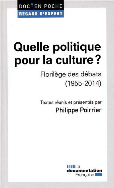 Quelle politique pour la culture ? : florilège des débats : 1955-2014