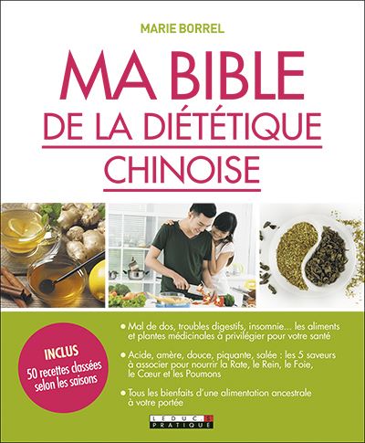 Ma bible de la diététique chinoise : une nouvelle façon de se soigner avec l'énergie des aliments