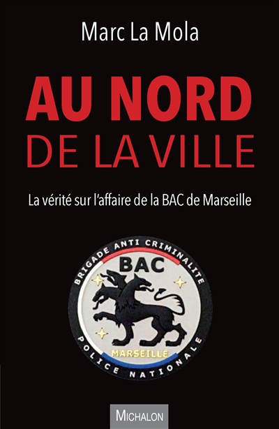 Au nord de la ville : la vérité sur l'affaire de la BAC de Marseille