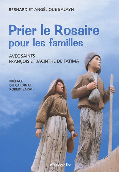 Prier le rosaire pour les familles : avec saints François et Jacinthe de Fatima