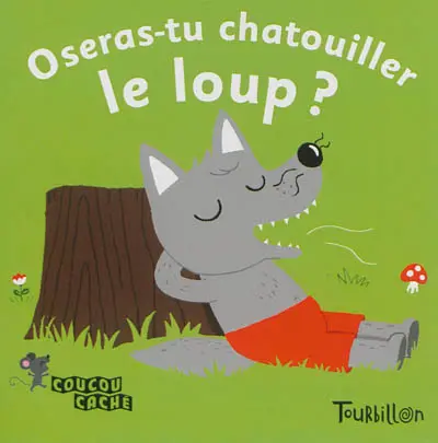 Oseras-tu chatouiller le loup ?