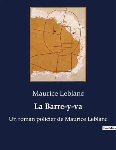 La Barre-y-va : Un roman policier de Maurice Leblanc