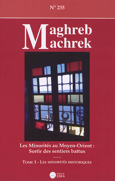 Maghreb Machrek, n° 235. Les minorités au Moyen-Orient : sortir des sentiers battus (1) : les minorités historiques