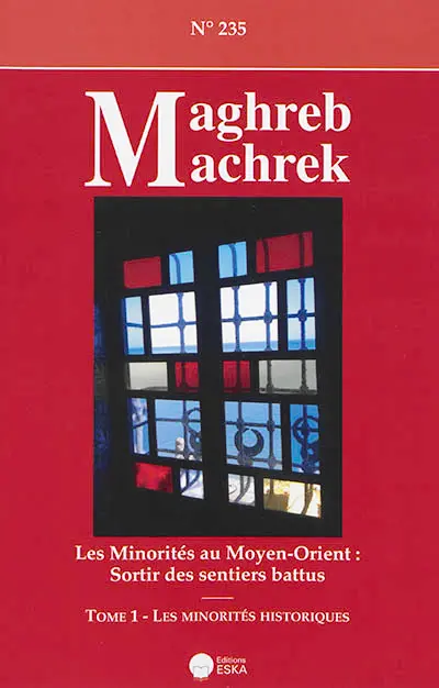 Maghreb Machrek, n° 235. Les minorités au Moyen-Orient : sortir des sentiers battus (1) : les minorités historiques