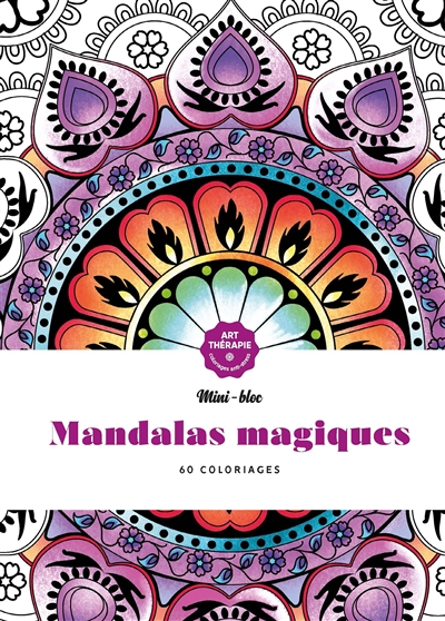 Mandalas magiques : 60 coloriages