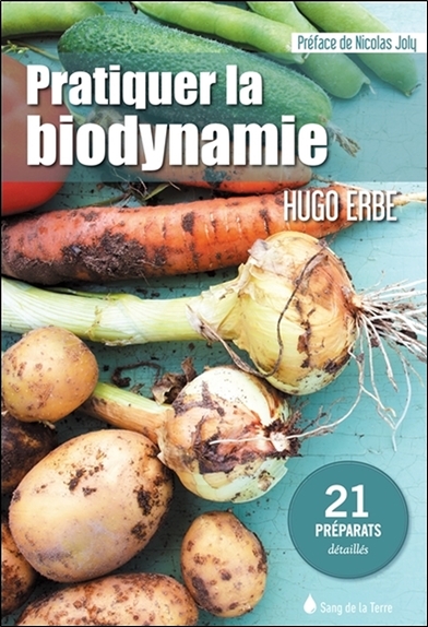 Pratiquer la biodynamie : 21 préparats détaillés