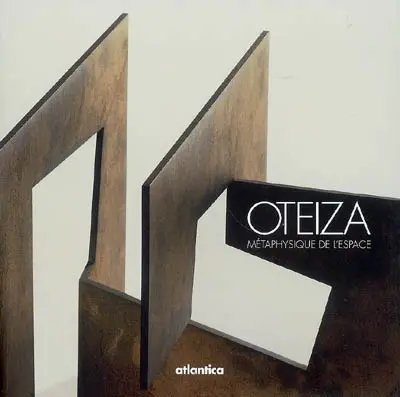 Oteiza : métaphysique de l'espace