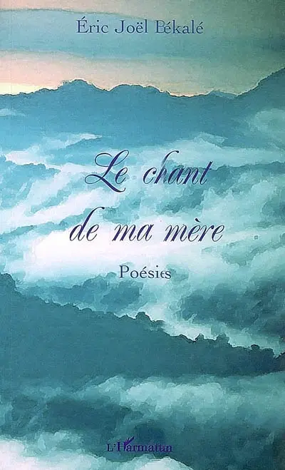 Le chant de ma mère : poésies