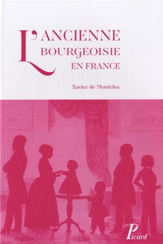 L'ancienne bourgeoisie en France du XVIe au XXe siècle