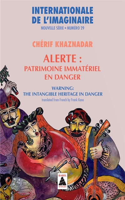 Internationale de l'imaginaire, nouvelle série, n° 29. Alerte : patrimoine immatériel en danger. Warning : the intangible heritage in danger