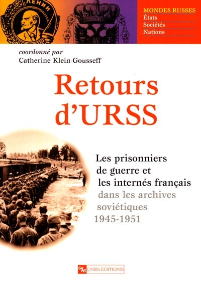Retours d'URSS : les prisonniers de guerre et les internés français dans les archives soviétiques, 1941-1951