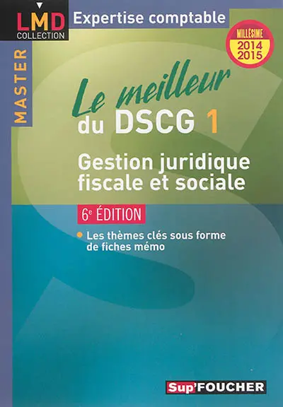 Le meilleur du DSCG 1 : gestion juridique, fiscale et sociale : millésime 2014-2015