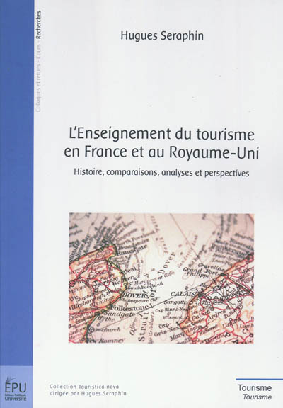 L'enseignement du tourisme en France et au Royaume-Uni : histoire, comparaisons, analyses et perspectives
