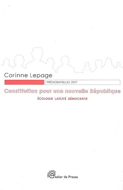 Constitution pour une nouvelle République : écologie, laïcité, démocratie : présidentielles 2007
