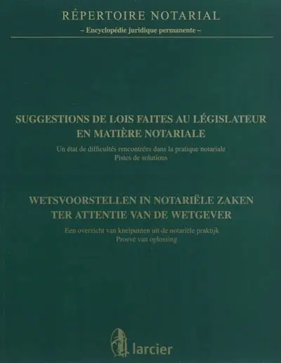 Suggestions de lois faites au législateur en matière notariale : un état de difficultés rencontrées dans la pratique notariale, pistes de solutions : actes du colloque organisé au Sénat, le 6 octobre 2010. Wetsvoorstellen in notariële zaken ter attentie van de wetgever : een overzicht van knelpunten uit de notariële praktijk, proeve van oplossing : Akten van het colloquium georganiseerd in de Senaat op 6 oktober 2010
