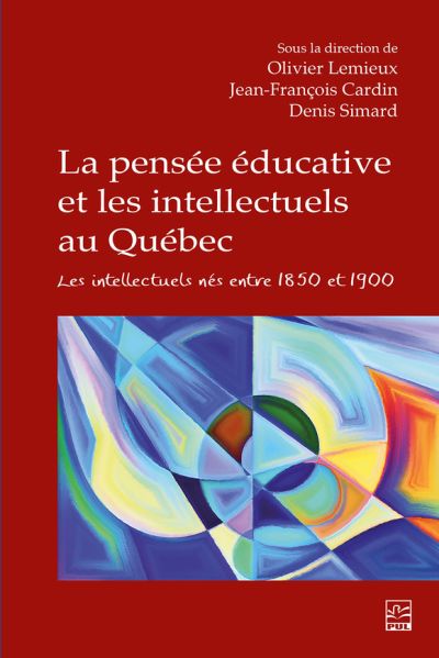 La pensée éducative et les intellectuels au Québec : intellectuels nés entre 1850 et 1900