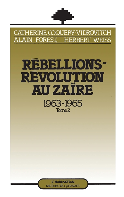 Rébellions-révolution au Zaïre : 1963-1965. Vol. 2