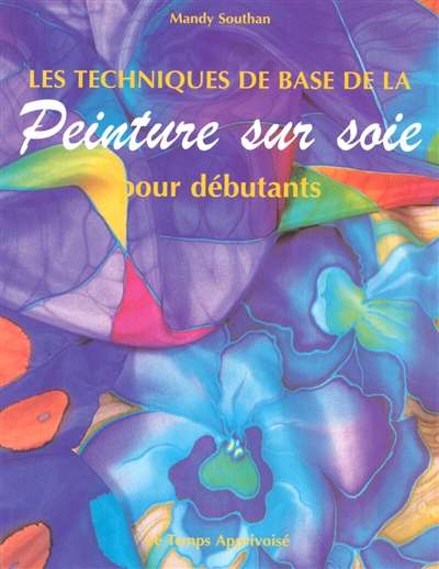 Les techniques de base de la peinture sur soie pour débutants