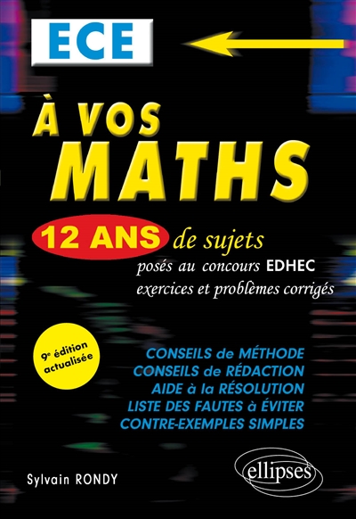 A vos maths : 12 ans de sujets posés au concours EDHEC de 2010 à 2021, exercices et problèmes corrigés : ECE