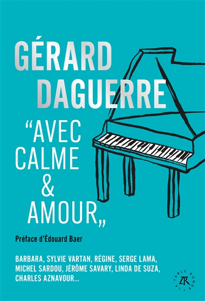 Avec calme & amour : Barbara, Sylvie Vartan, Régine, Serge Lama, Michel Sardou, Jérôme Savary, Linda de Suza, Charles Aznavour...
