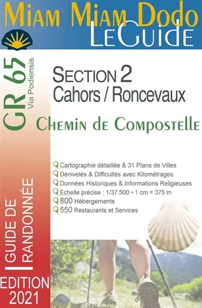 Miam miam dodo, le guide : GR 65, chemin de Compostelle via Podiensis section 2, de Cahors à Saint-Jean-Pied-de-Port et Roncevaux : avec indication des hébergements adaptés aux personnes à mobilité réduite