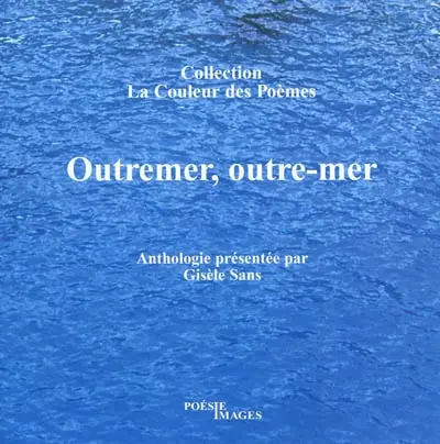 Outremer, outre-mer : anthologie