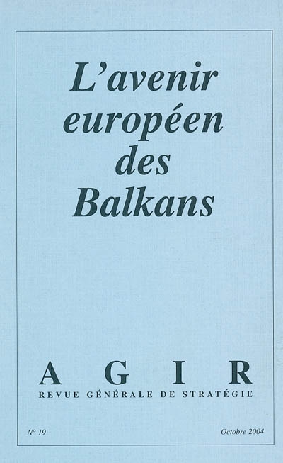 Agir, n° 19. L'avenir européen des Balkans