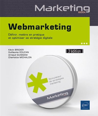 Webmarketing : définir, mettre en pratique et optimiser sa stratégie digitale