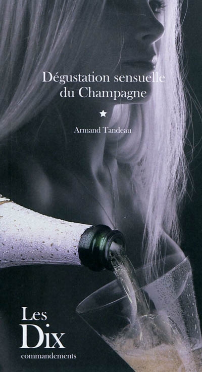 Dégustation sensuelle du champagne : les dix commandements