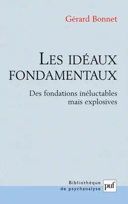 Les idéaux fondamentaux : des fondations inéluctables mais explosives