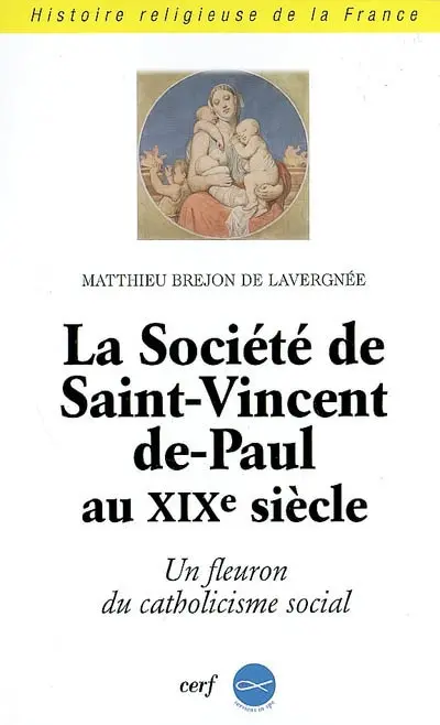 La société de Saint-Vincent-de-Paul au XIXe siècle (1833-1871) : un fleuron du catholicisme social