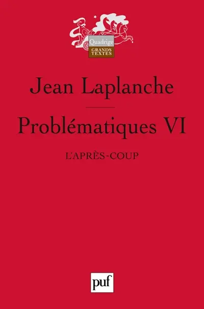 Problématiques. Vol. 6. L'après-coup