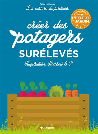 Potagers surélevés : Hugelkulture, Hochbeet & Cie