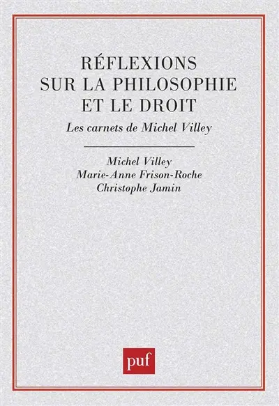 Réflexions sur la philosophie et le droit : les carnets de Michel Villey