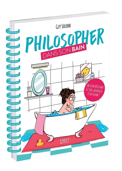 Philosopher dans son bain : un livre résistant à l'eau, aux bulles et au savon !
