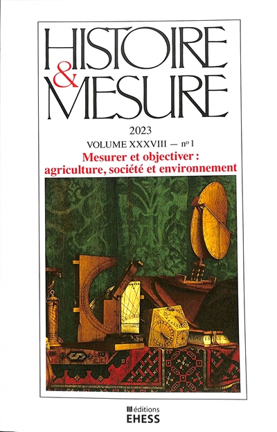 Histoire & mesure, n° 38-1. Mesurer et objectiver : agriculture, société et environnement