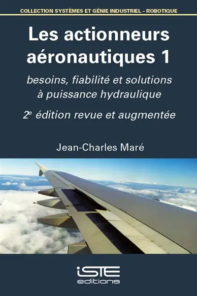 Les actionneurs aéronautiques. Vol. 1. Besoins, fiabilité et solutions à puissance hydraulique