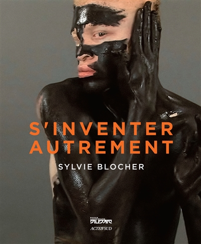 S'inventer autrement : Sylvie Blocher