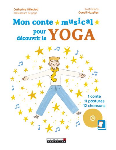 Mon conte musical pour découvrir le yoga : 1 conte, 11 postures, 12 chansons