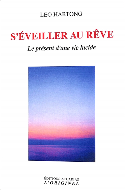 S'éveiller au rêve : le présent d'une vie lucide