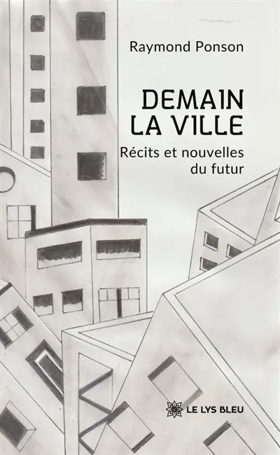 Demain la ville : Récits et nouvelles du futur