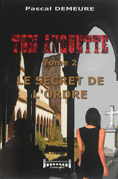 Tom Anquette. Vol. 2. Le secret de l'ordre
