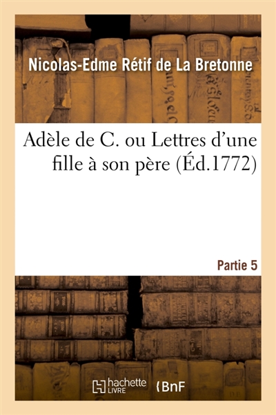 Adèle de C. ou Lettres d'une fille à son père. Partie 5