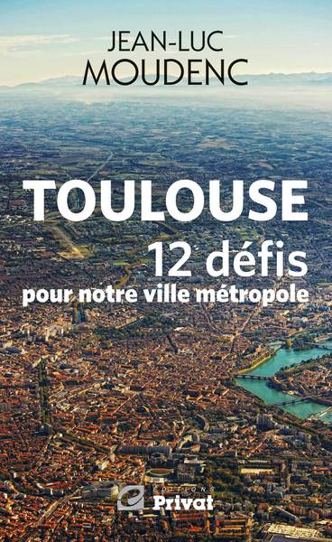 Toulouse, 12 défis pour notre ville métropole