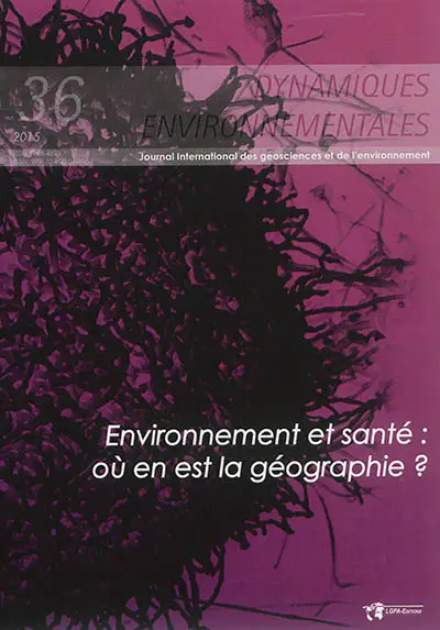 Dynamiques environnementales : journal international des géosciences et de l'environnement, n° 36. Environnement et santé : où en est la géographie ?
