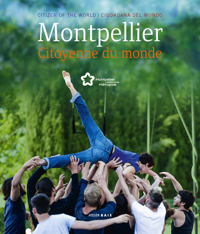 Montpellier, citoyenne du monde. Montpellier, citizen of the world. Montpellier, ciudadana del mundo