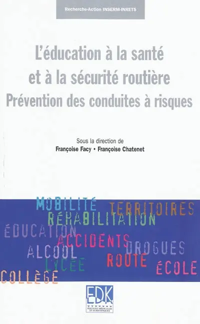 L'éducation à la santé et à la sécurité routière : prévention des conduites à risques : recherche-action INSERM-INRETS