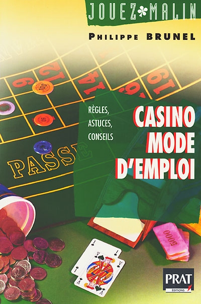 Casino : mode d'emploi : règles, astuces, conseil