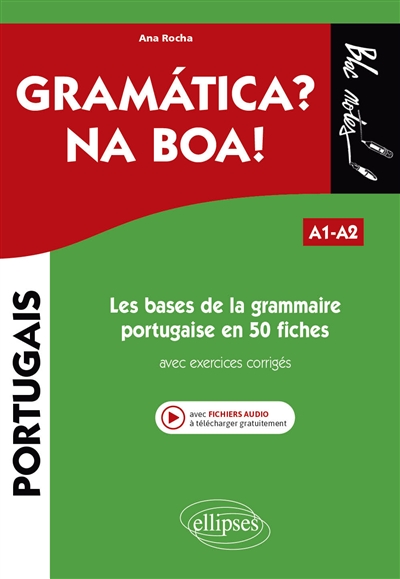 Gramatica ? Na boa ! A1-A2 : les bases de la grammaire portugaise en 50 fiches : avec exercices corrigés