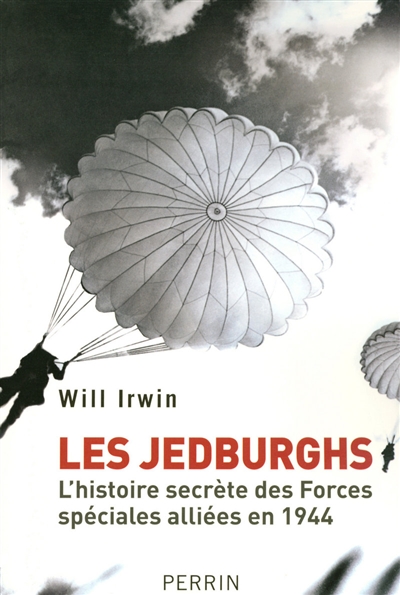Les Jedburghs : l'histoire secrète des Forces spéciales alliées en France en 1944